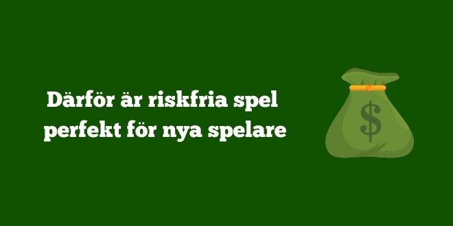 Därför är riskfria spel perfekt för nya spelare